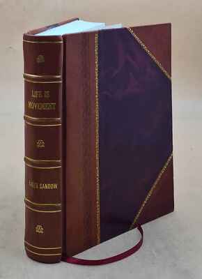 Life Is Movement : The Physical Reconstruction And Regeneration [Leather Bound]