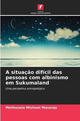A situao difcil das pessoas com albinismo em Sukumaland by Methusela Mishael Mas