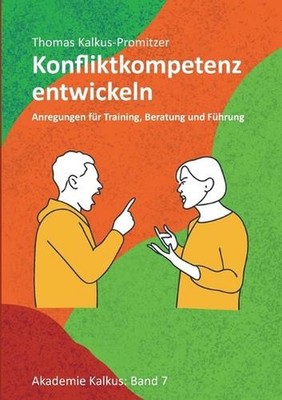 Konfliktkompetenz entwickeln: Anregungen f?r Training, Beratung und F?hrung by T