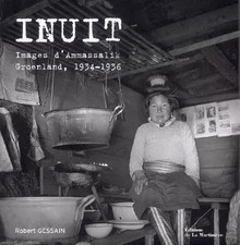 Inuit : Images dAmmassalik, Groenland, 1934-1...