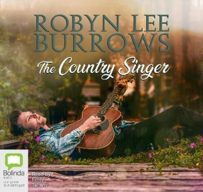 The Country Singer [Audio] by Robyn Lee Burrows [Audio disc]