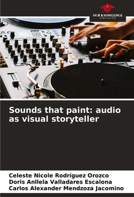 Celeste Nicole Rodríguez Orozco (u. a.) | Sounds that paint: audio as visual...