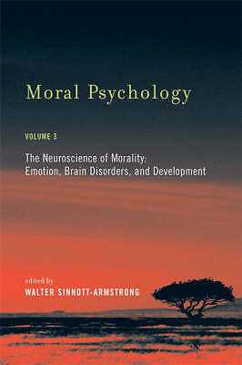 Moral Psychology V 3 – The Neuroscience of Morality – Emotion, Brain Disorders a