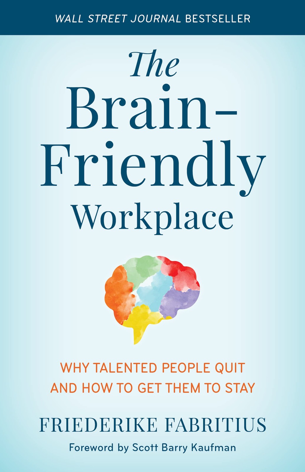 The Brain-Friendly Workplace: Why Talented People Quit and How