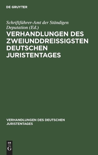 Verhandlungen Des Zweiunddreißigsten Deutschen Juristentages (Hardback)