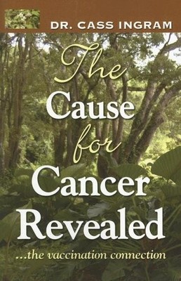 The Cause for Cancer Revealed: ...the vaccination connection - paperback Ing...