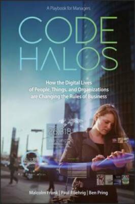 Code Halos: How the Digital Lives of People, Things, and Organizations ar - GOOD