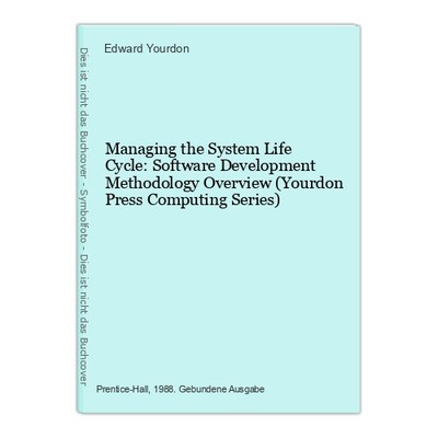 Managing the System Life Cycle: Software Development Methodology Overview (Yourd