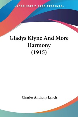 Gladys Klyne And More Harmony (1915) Charles Anthony Lynch Taschenbuch Englisch