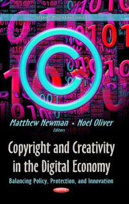 Copyright and Creativity in the Digital Economy: Balancing (New)