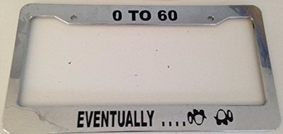 Zero To Sixty Eventually  (Turtle Image) Cute CHROME LICENSE plate frame QTY2