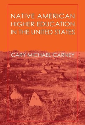 Cary Carney Native American Higher Education in the United States (Taschenbuch)