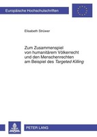 Zum Zusammenspiel Von HumanitäRem VöLkerrecht Und Den Menschenrechten Am Beispie