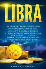 Libra: The cryptocurrency revolution: How Facebook crypto will change the global