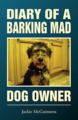 Diary of a Barking Mad Dog Owner by Jackie Mcguinness 1909204072 FREE Shipping