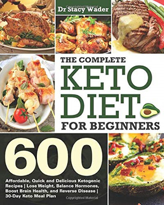 The Complete Keto Diet for Beginners: 600 Affordable,... - Wader, Dr Stacy