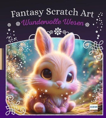 Fantasy Scratch Art - Wundervolle Wesen Ullmann Medien Verlag