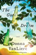 The Good Dream: A Novel - Hardcover By VanLiere, Donna - GOOD