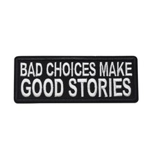 Bad Choices Make Good Stories Embroidered Iron On Patch - Funny Sayings 123-K