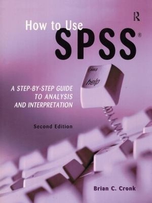 How to Use Spss : A Step-by-Step Guide to Analysis and Interpreta