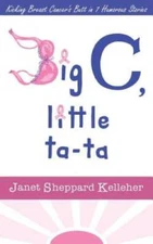 Big C, little ta-ta: Kicking Breast Cancers Butt in 7 Humorous Stories - GOOD