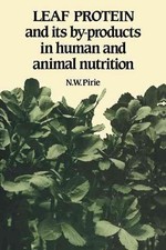 Leaf Protein: And its By-products in Human and Animal Nutrition by N.W. Pirie (E