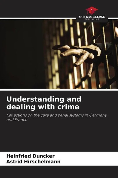 Heinfried Duncker (U. A.) | Understanding And Dealing With Crime | Taschenbuch-image