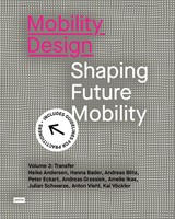 Mobility Design Shaping Future Mobility. Volume 3: Transfer Andersen (U. A.)