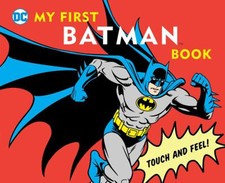 My First Batman Book : Touch and Feel Board Books David Bar Katz