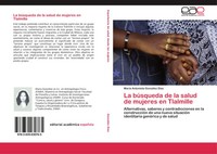 MaríA Antonieta GonzáLez DíAz | La BúSqueda De La Salud De Mujeres En Tlalmille
