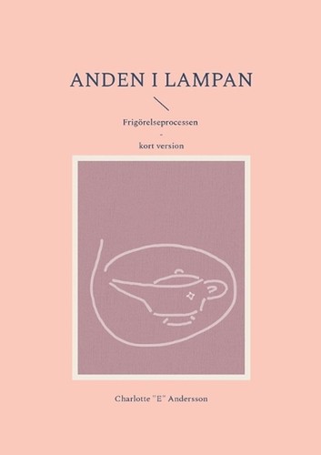 Anden i lampan: Frig?relseprocessen - kort version by Charlotte E. Andersson Pap