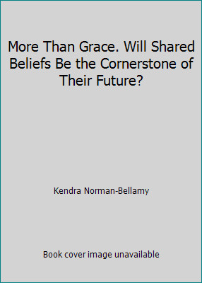 More Than Grace. Will Shared Beliefs Be the Cornerstone of Their Future?