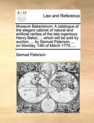 Museum Bakerianum. a Catalogue of the Elegant Cabinet of Natural and Artificial 