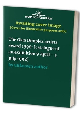 The Glen Dimplex artists award 1998:..., unknown author