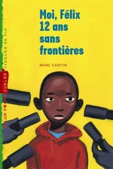 Moi, Félix, 12 ans, sans frontières, tome 3 von Cantin, ... | Buch | Zustand gut