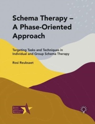 Schema Therapy - A Phase-Oriented Approach by Rosi Reubsaet (Paperback Book)