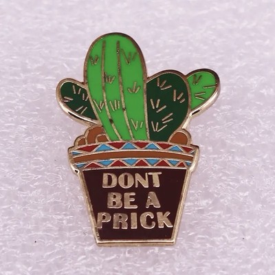 Don t Be A Prick Cactus Enamel Pin - Southwest Potted Plant Arizona New Mexico