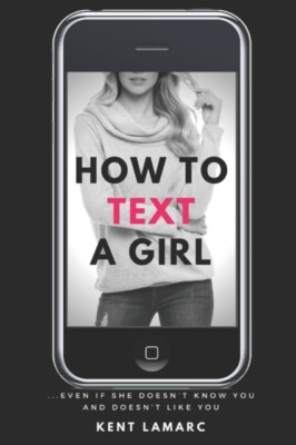 Lamarc - How to Text a Girl  ...Even if She Doesn't Know You and Doesn - X555z