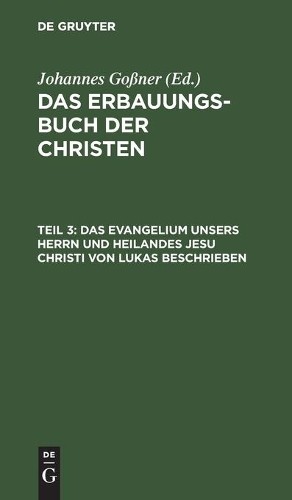 Das Evangelium Unsers Herrn Und Heilandes Jesu Christi Von Lukas Besc (Hardback)