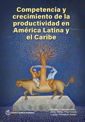 Competencia Y Crecimiento De La Productividad En Amrica Latina Y El Caribe by Ek