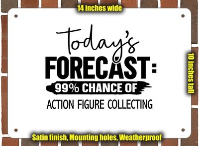 Metal Sign - ACTION FIGURE COLLECTING Forecast For Today - 14x10 inches