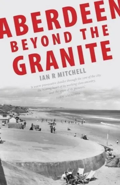 Aberdeen Beyond The Granite | Ian R. Mitchell | Englisch | Taschenbuch | 2010-image