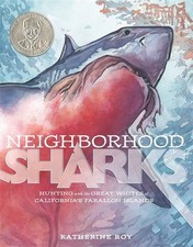 NEIGHBORHOOD SHARKS: HUNTING WITH THE GREAT WHITES OF By Katherine Roy Mint