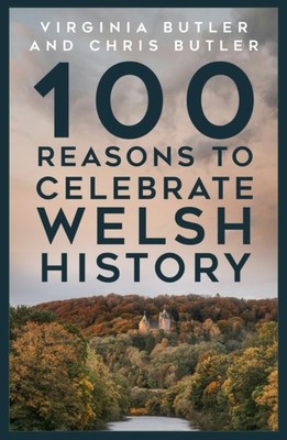 100 REASONS TO CELEBRATE WELSH HISTORY by BUTLER, VIRGINIA Paperback Self Help