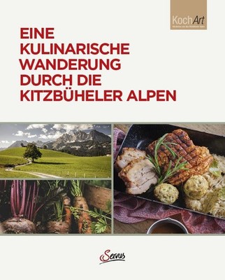 KochArt Eine kulinarische Wanderung durch die Kitzbüheler Alpen