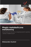 Oleksandra Kushnir | Magia Metaboliczna Melatoniny | Taschenbuch | Polnisch