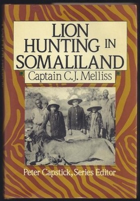 Lion-Hunting in Somali-Land: Also, an Account of ''P... by Meliss, C. J. Hardback