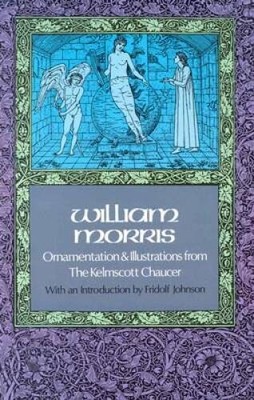 William Morris, Ornamentation and Illustrations from the Kelmscott Chauce - GOOD