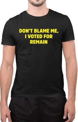 Lustiges T-Shirt Don't Blame Me I Voted for Remain Brexit tolle Politik