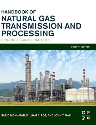 HANDBOOK OF NATURAL GAS TRANSMISSION AND PROCESSING: PRINCIPLES A... Saeid Mokha